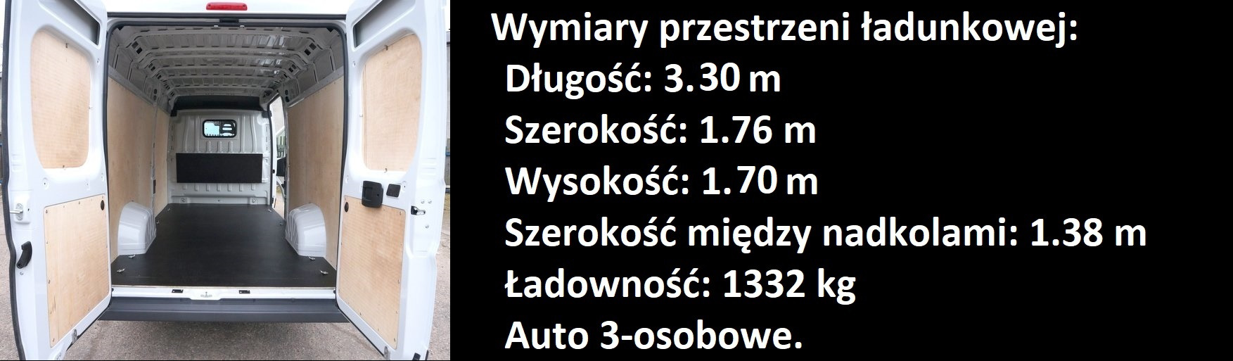 Wnętrze furgonetki z otwartymi tylnymi drzwiami, wyłożone sklejką, z informacjami o wymiarach przestrzeni ładunkowej: długość 3.30m, szerokość 1.76m, wysokość 1.70m, szerokość między nadkolami 1.