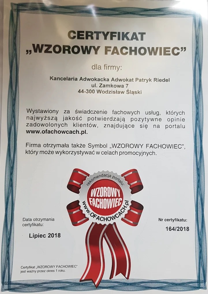 Certyfikat 'Wzorowy Fachowiec' dla Kancelarii Adwokackiej Adwokat Patryk Riedel z Wodzisławia Śląskiego, wystawiony w lipcu 2018 roku, potwierdzający wysoką jakość świadczonych usług i pozytywne...