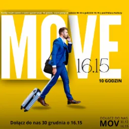 Plakat reklamowy wydarzenia: Mężczyzna w garniturze ciągnie walizkę, rozmawiając przez telefon, na tle żółtego plakatu z napisem MOVE 16.15 i informacją o spacerze 30 grudnia o 16.15.