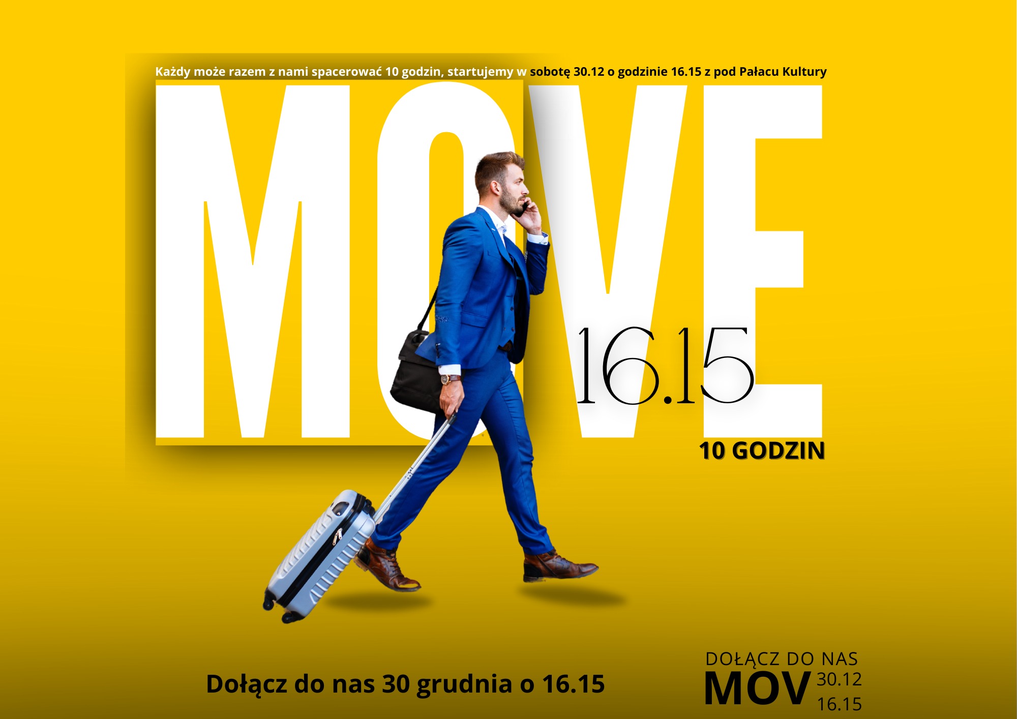 Plakat reklamowy wydarzenia: Mężczyzna w garniturze ciągnie walizkę, rozmawiając przez telefon, na tle żółtego plakatu z napisem MOVE 16.15 i informacją o spacerze 30 grudnia o 16.15.