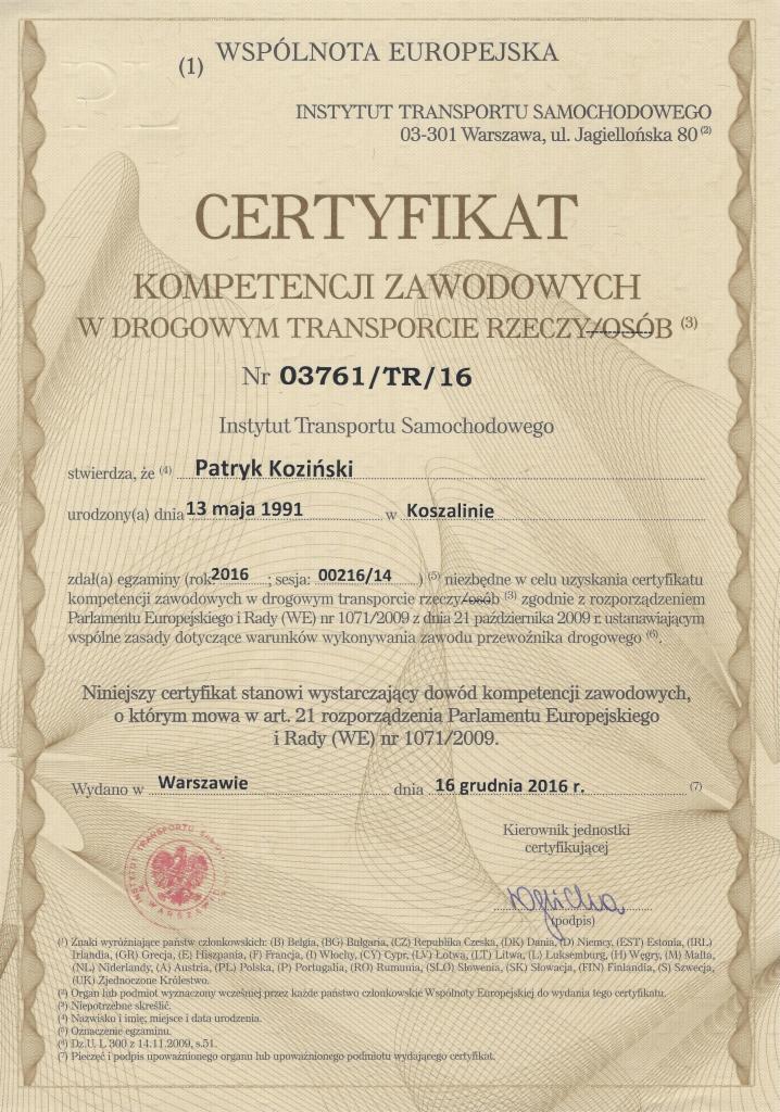 Skan certyfikatu kompetencji zawodowych w drogowym transporcie rzeczy/osób wydanego przez Instytut Transportu Samochodowego w Warszawie dla Patryka Kozińskiego, urodzonego 13 maja 1991 roku, z datą...