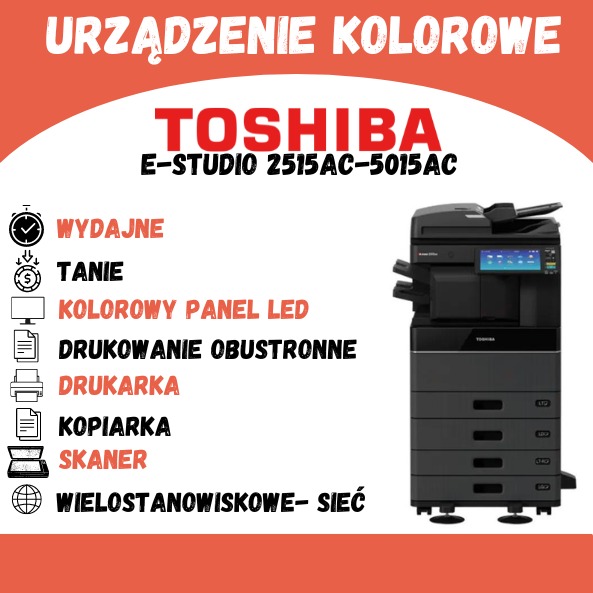 Grafika reklamowa prezentująca kolorowe urządzenie wielofunkcyjne Toshiba E-STUDIO 2515AC-5015AC z listą zalet: wydajne, tanie, kolorowy panel LED, drukowanie obustronne, drukarka, kopiarka, skaner...