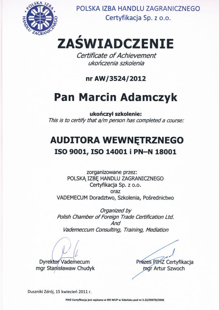 Skan zaświadczenia o ukończeniu szkolenia na Audytora Wewnętrznego ISO 9001, ISO 14001 i PN-N 18001, wydane przez Polską Izbę Handlu Zagranicznego dla Pana Marcina Adamczyka, z podpisami Dyrektora...