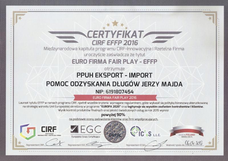 Certyfikat CIRF EFFP 2016 dla EURO FIRMA FAIR PLAY - EFFP za pomoc w odzyskiwaniu długów Jerzego Majdy, z informacją o wyniku kontroli jakości usług powyżej 90% i ważnością do 06.04.2017.