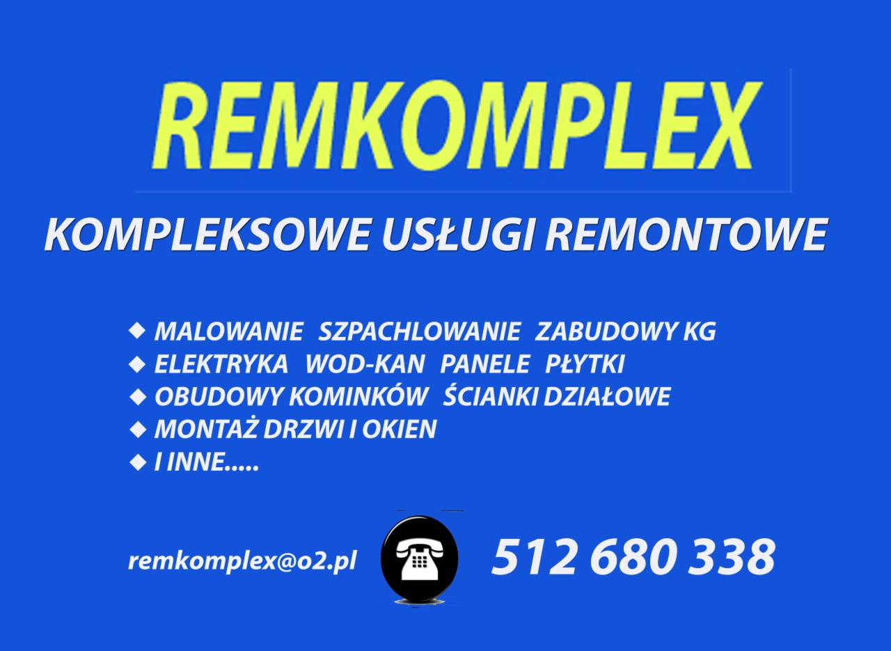Reklama firmy Remkomplex oferującej kompleksowe usługi remontowe, w tym malowanie, szpachlowanie, zabudowy KG, elektrykę, wod-kan, obudowy kominków, montaż drzwi i okien; kontakt: remkomplex@o2.pl,...