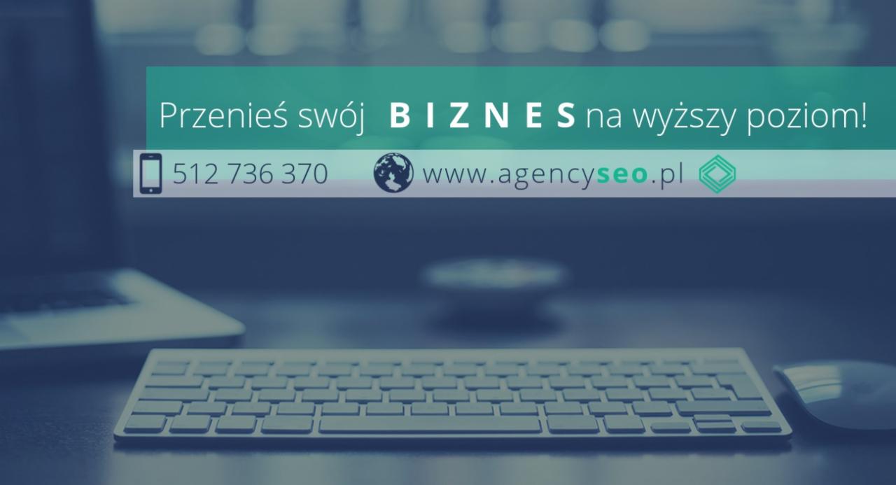 Grafika reklamowa z hasłem 'Przenieś swój BIZNES na wyższy poziom!', numerem telefonu, adresem strony internetowej agencyseo.pl i ikonami telefonu oraz globu, na tle biurka z laptopem, klawiaturą...