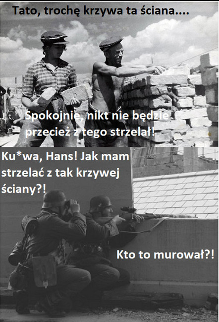Czarno-biały mem: murarze budują krzywą ścianę, żołnierze narzekają na brak możliwości strzelania. Humorystyczne spojrzenie na jakość wykonania prac budowlanych.