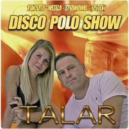 Grafika promocyjna z parą wykonawców, napisami 'Koncerty - Wesela - Studniówki - Festyny', 'Disco Polo Show' i 'Talar', na pomarańczowym tle.