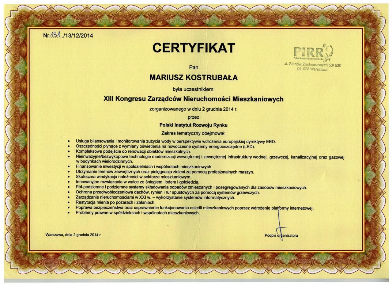Certyfikat uczestnictwa w XIII Kongresie Zarządców Nieruchomości Mieszkaniowych dla Mariusza Kostrubały, zorganizowanego przez Polski Instytut Rozwoju Rynku w 2014 roku, obejmujący tematykę...
