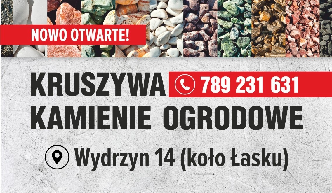 Ogłoszenie firmy oferującej kruszywa i kamienie ogrodowe, z informacją o nowym otwarciu, numerem telefonu i adresem w Wydrzynie koło Łasku, prezentujące różne rodzaje kamieni.