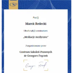 Certyfikat ukończenia seminarium 'Mediacje medyczne' przez Marka Redeckiego, wydany przez Centrum Szkoleń Prawnych dr Grzegorza Frączka w Warszawie, 11 lutego 2021 roku.