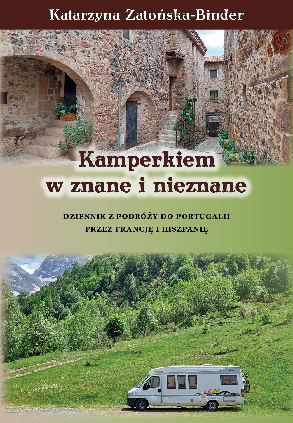 Okładka książki podróżniczej 'Kamperkiem w znane i nieznane' Katarzyny Zatońskiej-Binder, przedstawiająca kamienną uliczkę w Hiszpanii oraz kampera na tle górskiego krajobrazu.