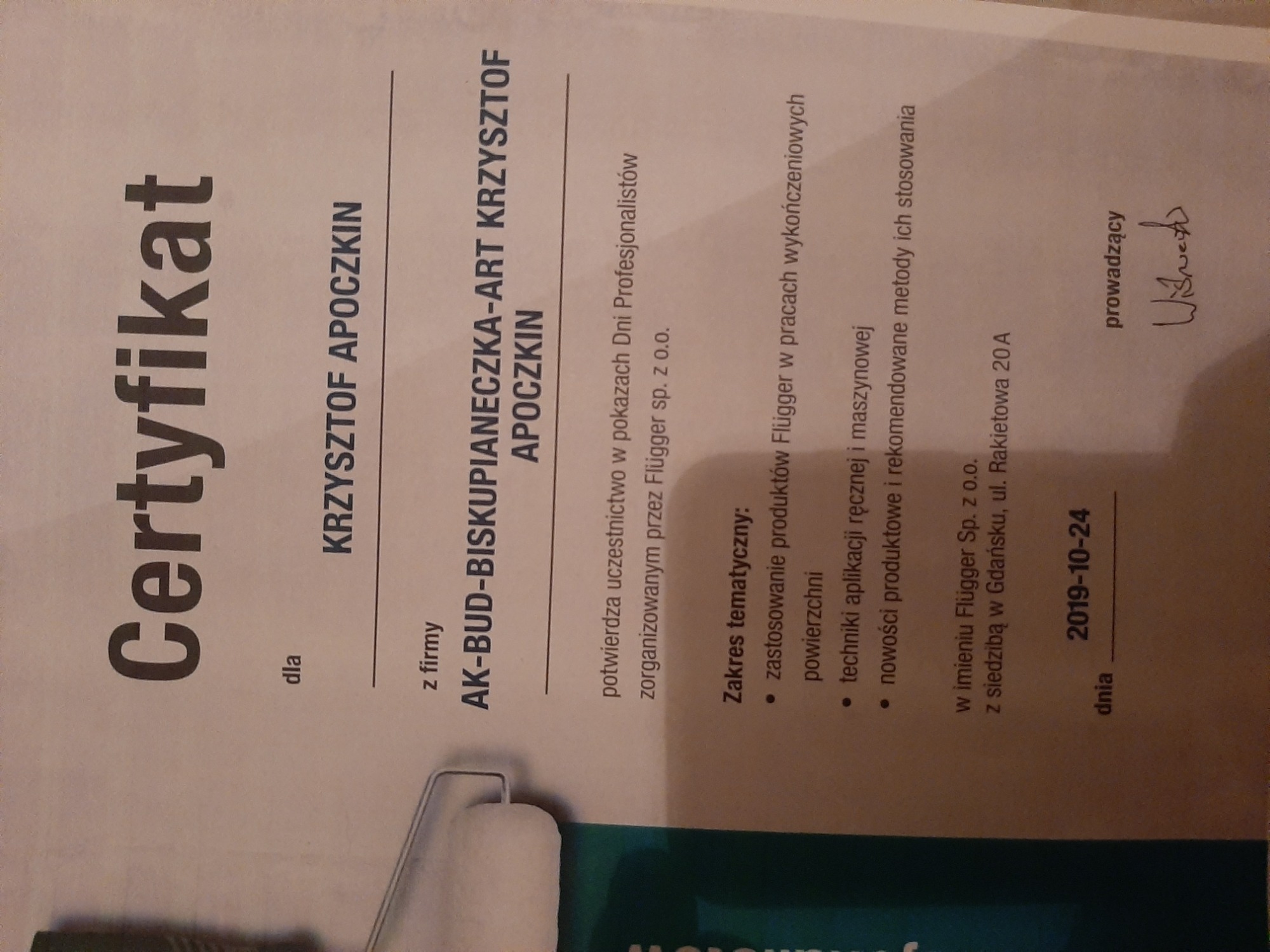 Certyfikat dla firmy AK-BUD-BISKUPIANECZKA-ART KRZYSZTOF APOCZKIN potwierdzający uczestnictwo w pokazach Dni Profesjonalistów zorganizowanych przez Flügger sp. z o.o. w zakresie stosowania...