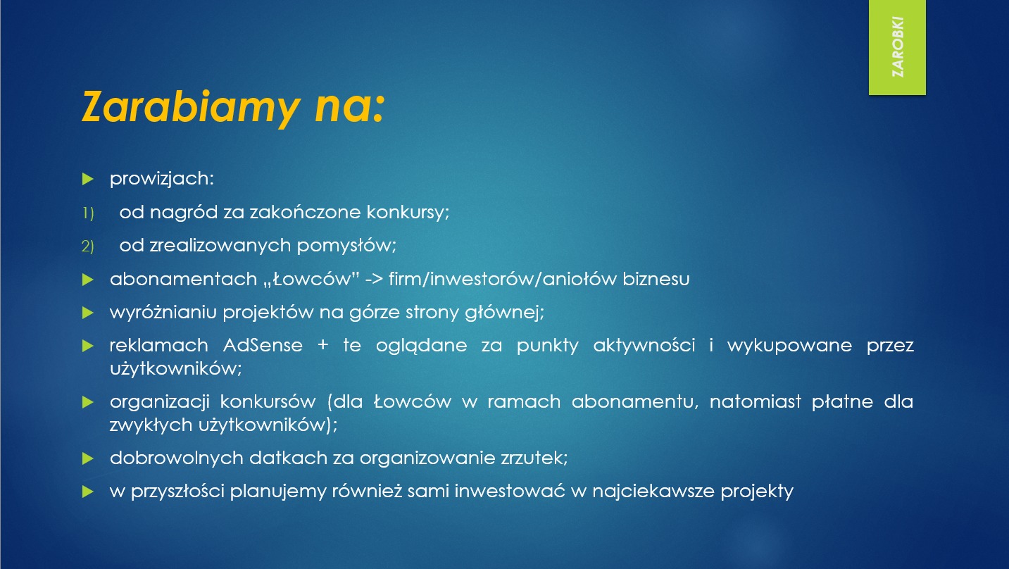 Slajd prezentacji z listą sposobów zarabiania, w tym prowizje od nagród konkursowych i zrealizowanych pomysłów, abonamenty dla inwestorów, reklamy i organizacja konkursów.