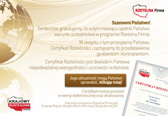 Certyfikat Rzetelna Firma gratulujący spełnienia warunków uczestnictwa w programie, zachęcający do przedstawienia go klientom i kontrahentom, potwierdzający wiarygodność i uczciwość w biznesie.