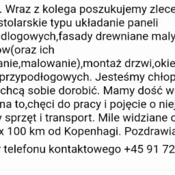 Tekst ogłoszenia drobnego: Poszukujemy zleceń na prace stolarskie, w tym układanie paneli przypodłogowych, fasady drewniane małych domków, ocieplanie, malowanie, montaż drzwi i okien, listew...