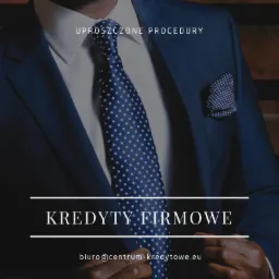 Mężczyzna w granatowym garniturze i krawacie w kropki, z hasłem 'Kredyty Firmowe' i adresem email biuro@centrum-kredytowe.eu, promujący uproszczone procedury.
