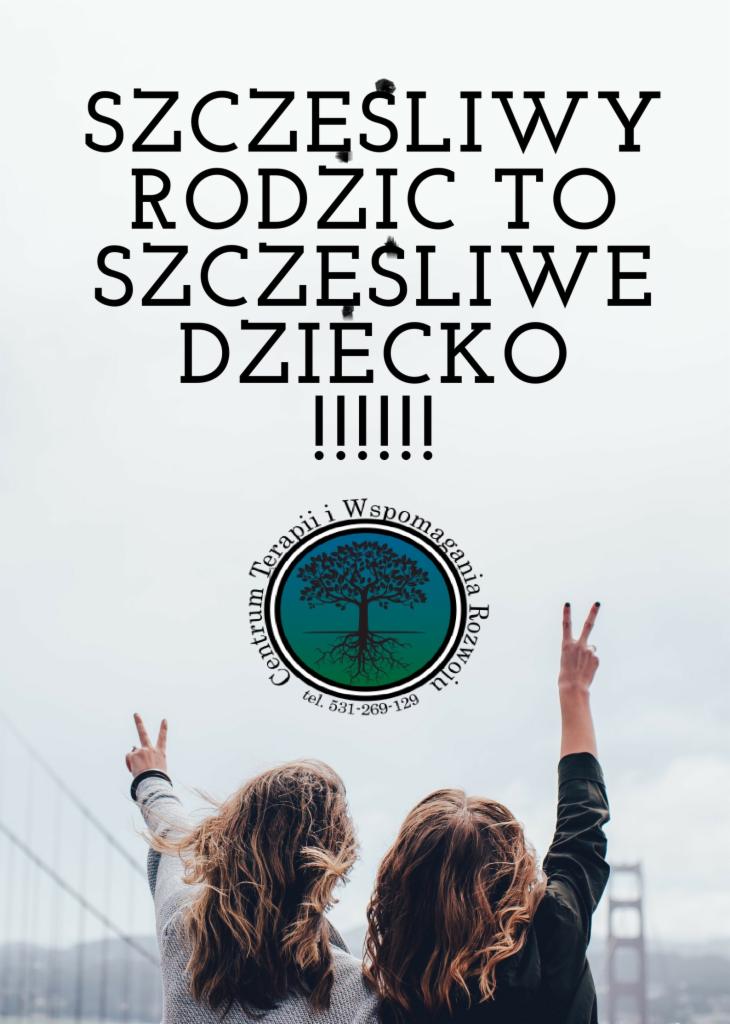 Dwie kobiety, tyłem, pokazują znak zwycięstwa na tle mostu Golden Gate i hasła 'Szczęśliwy rodzic to szczęśliwe dziecko' oraz loga Centrum Terapii i Wspomagania Rozwoju.