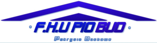 Pokrycia Dachowe F.H.U PioBud