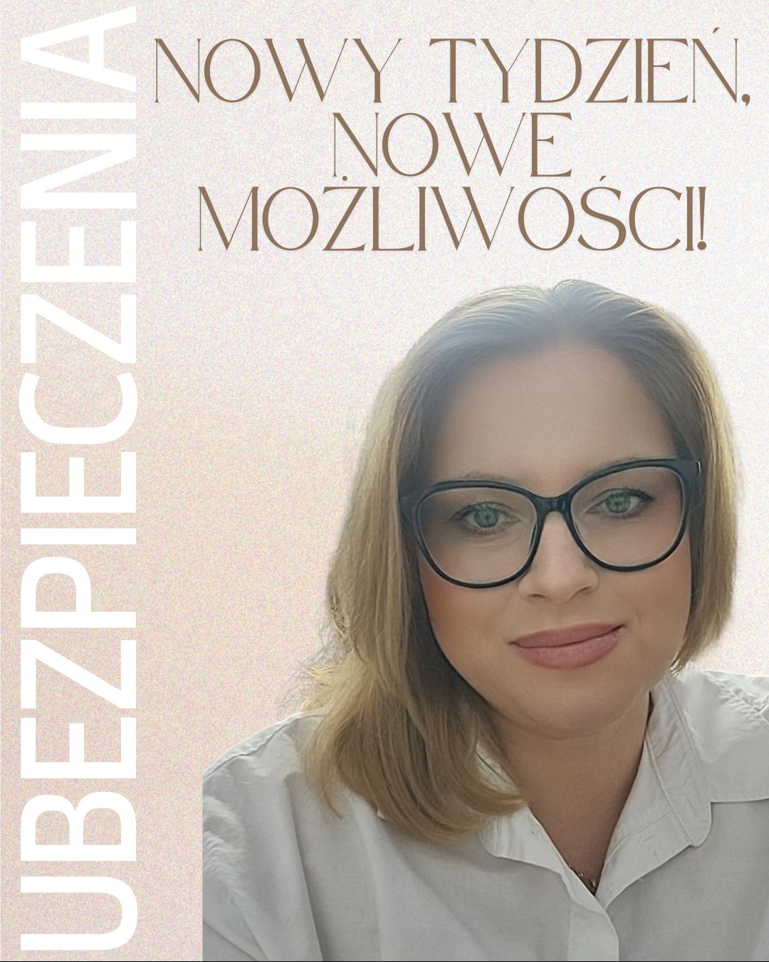 Portret uśmiechniętej kobiety w okularach, z napisem 'Nowy tydzień, nowe możliwości!' i pionowym napisem 'Ubezpieczenia' po lewej stronie.