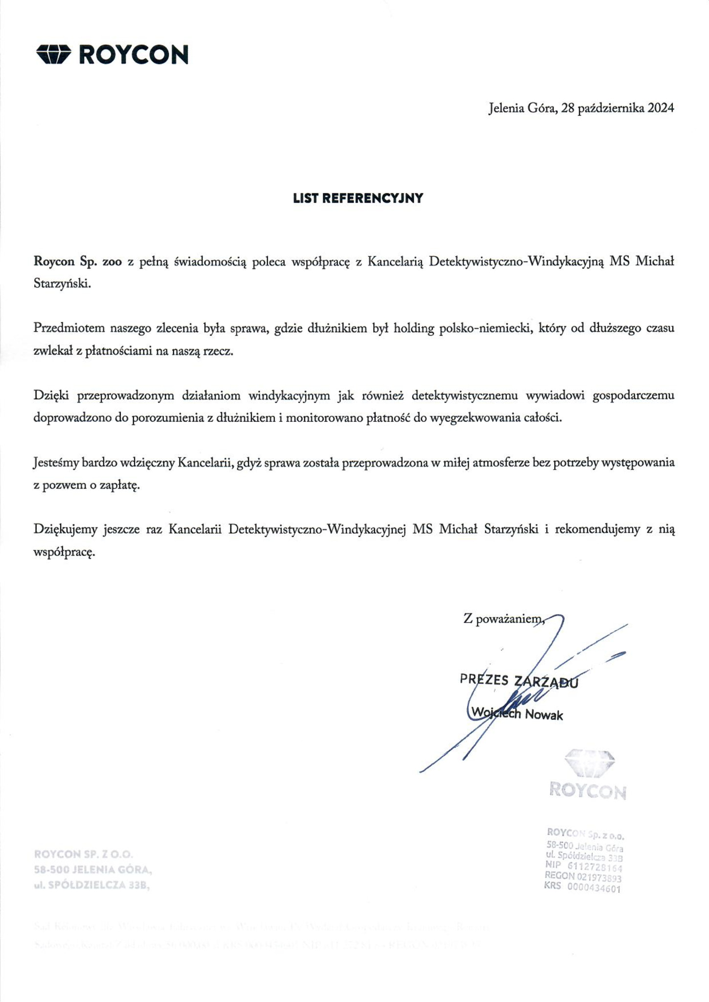 Skan listu referencyjnego od Roycon Sp. zoo dla Kancelarii Detektywistyczno-Windykacyjnej MS Michał Starzyński z datą 28 października 2024, potwierdzającego skuteczne działania windykacyjne...