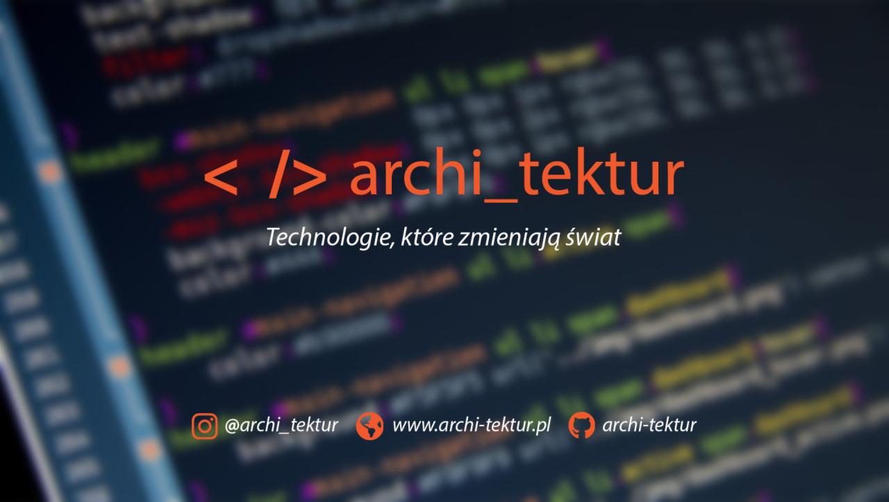 Ekran z fragmentem kodu strony internetowej, logo firmy 'archi_tektur' z pomarańczowymi nawiasami ostrymi i hasłem 'Technologie, które zmieniają świat' oraz adresami do social mediów.