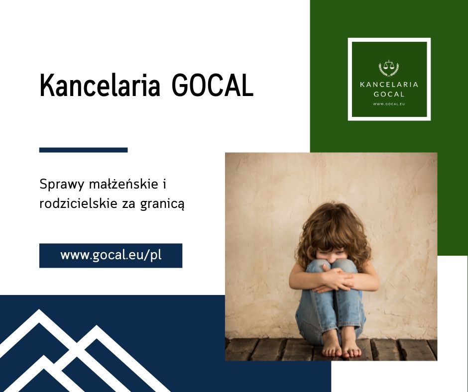 Grafika reklamowa Kancelarii GOCAL z informacją o sprawach małżeńskich i rodzicielskich za granicą, logo kancelarii w prawym górnym rogu i zdjęciem smutnego dziecka.