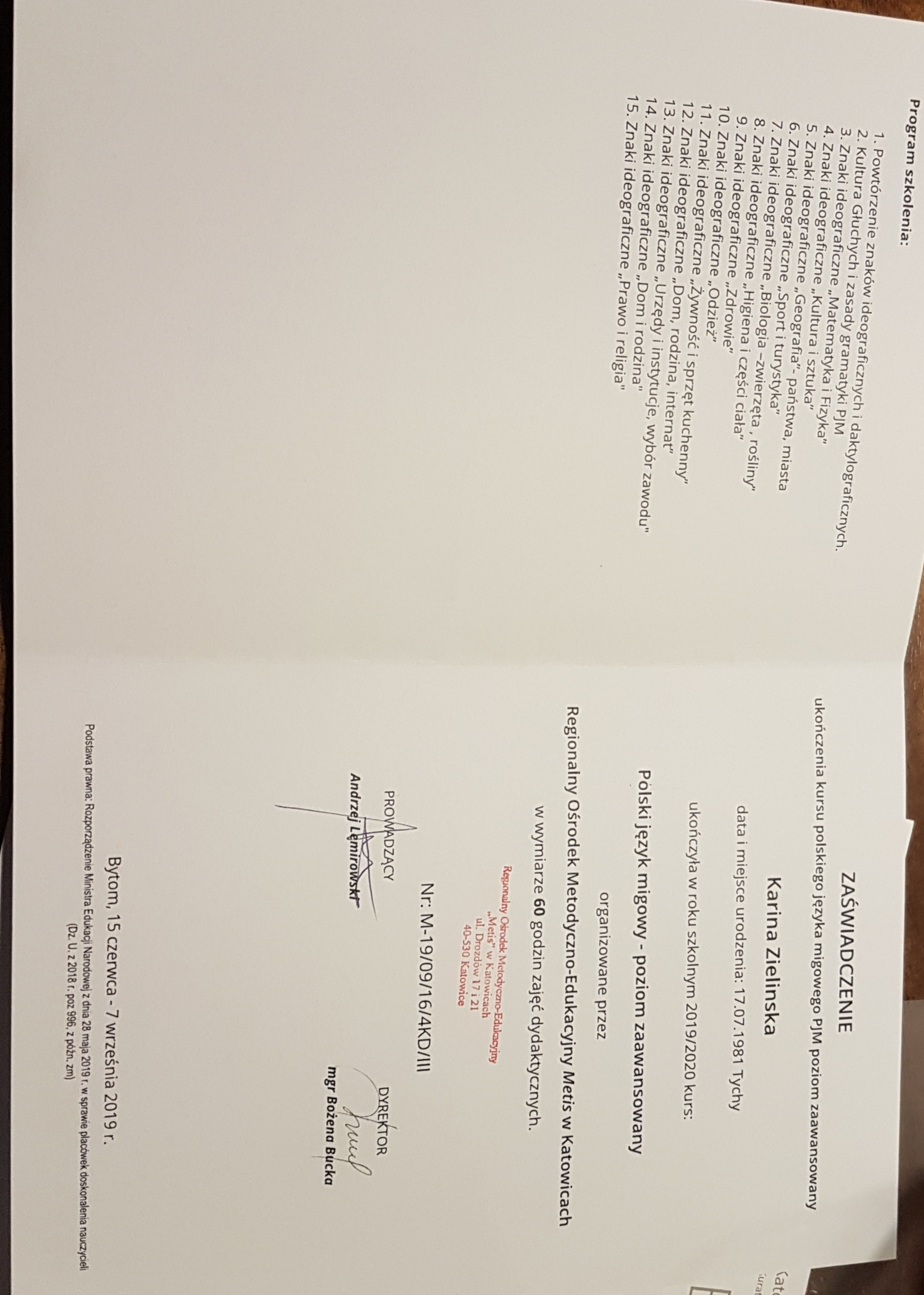 Skan zaświadczenia ukończenia kursu polskiego języka migowego PJM poziom zaawansowany, wydanego przez Regionalny Ośrodek Metodyczno-Edukacyjny Metis w Katowicach, z programem szkolenia obejmującym...