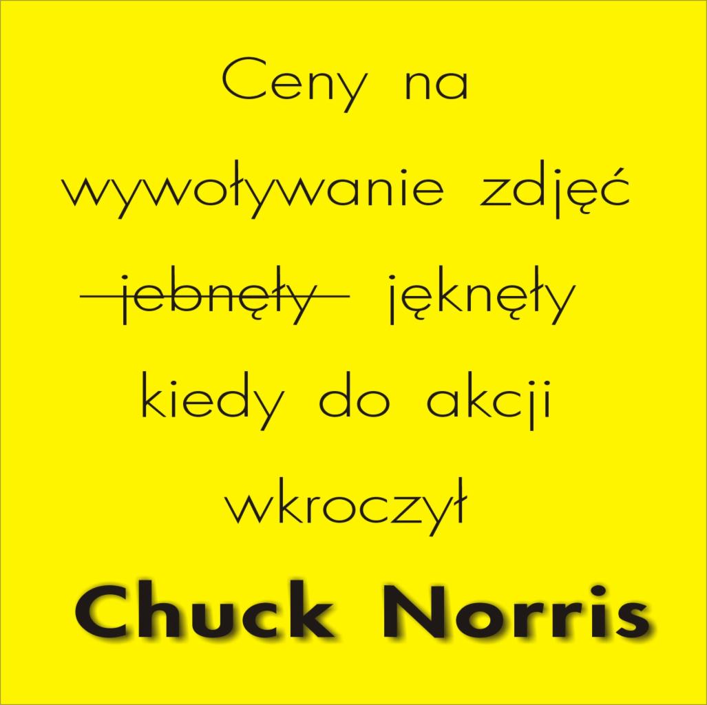Żółte tło z czarnym tekstem: Ceny na wywoływanie zdjęć - jebnęły jęknęły kiedy do akcji wkroczył Chuck Norris.