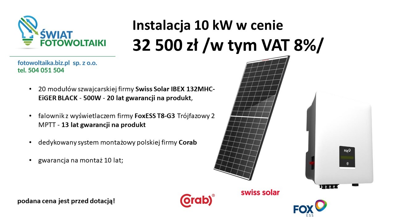 Oferta instalacji fotowoltaicznej 10 kW, zawierająca panel Swiss Solar IBEX 132MHC-EIGER BLACK, falownik FoxESS T8-G3 oraz system montażowy Corab, z podaną ceną przed dotacją.