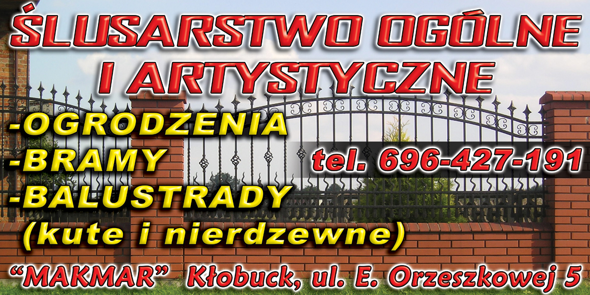 Reklama firmy 'MAKMAR' z Kłobucka oferującej ślusarstwo ogólne i artystyczne, w tym ogrodzenia, bramy i balustrady kute i nierdzewne, na tle fragmentu ogrodzenia z ceglanymi słupkami.