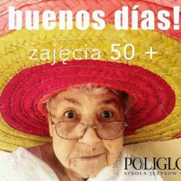 Starsza kobieta w okularach i sombrero, z napisem 'buenos días! zajęcia 50+' i logo szkoły językowej Poliglota, reklama kursu języka hiszpańskiego dla seniorów.