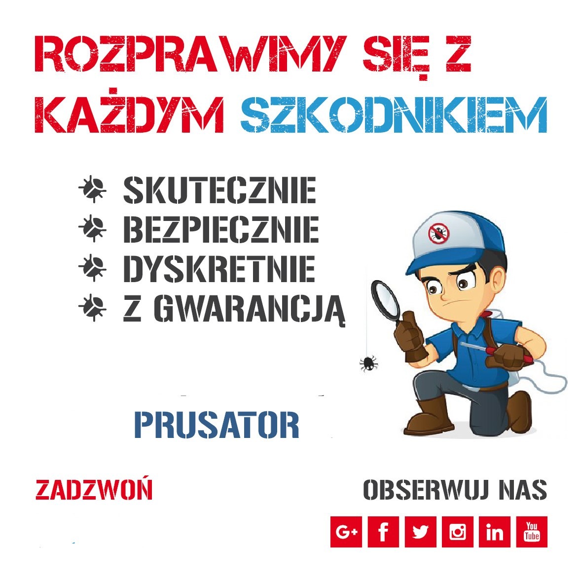 Ilustracja: animowany specjalista z lupą bada szkodnika. Tekst: Rozprawimy się z każdym szkodnikiem. Skutecznie, bezpiecznie, dyskretnie, z gwarancją. Prusator. Zadzwoń. Obserwuj nas.