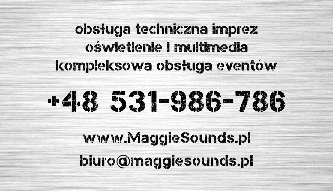 Tekst informacyjny z numerem telefonu, adresem strony internetowej i adresem email firmy Maggie Sounds oferującej obsługę techniczną imprez, oświetlenie i multimedia oraz kompleksową obsługę eventów.