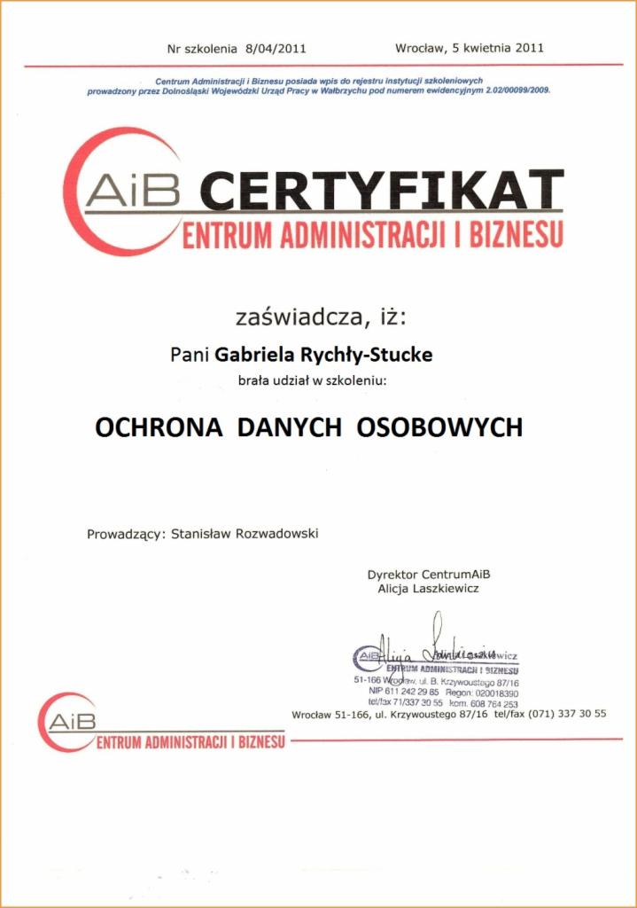 Skan certyfikatu ukończenia szkolenia z zakresu Ochrony Danych Osobowych, wydany przez Centrum Administracji i Biznesu, z datą wystawienia 5 kwietnia 2011, podpisany przez dyrektora Alicję...