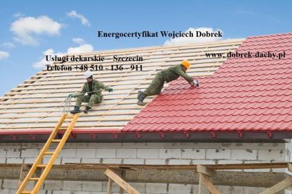 Wojciech Dobrek Energocertyfikat - Naprawa dachów Szczecin