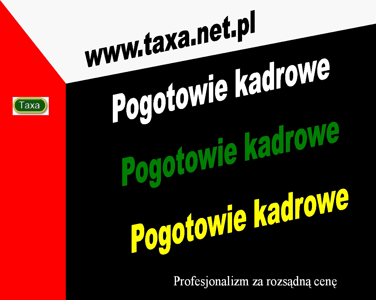 Grafika reklamowa z hasłem 'Pogotowie kadrowe' w trzech kolorach: białym, zielonym i żółtym, z logo 'Taxa' w lewym górnym rogu i adresem strony internetowej 'www.taxa.net.pl' u góry, oraz mottem...