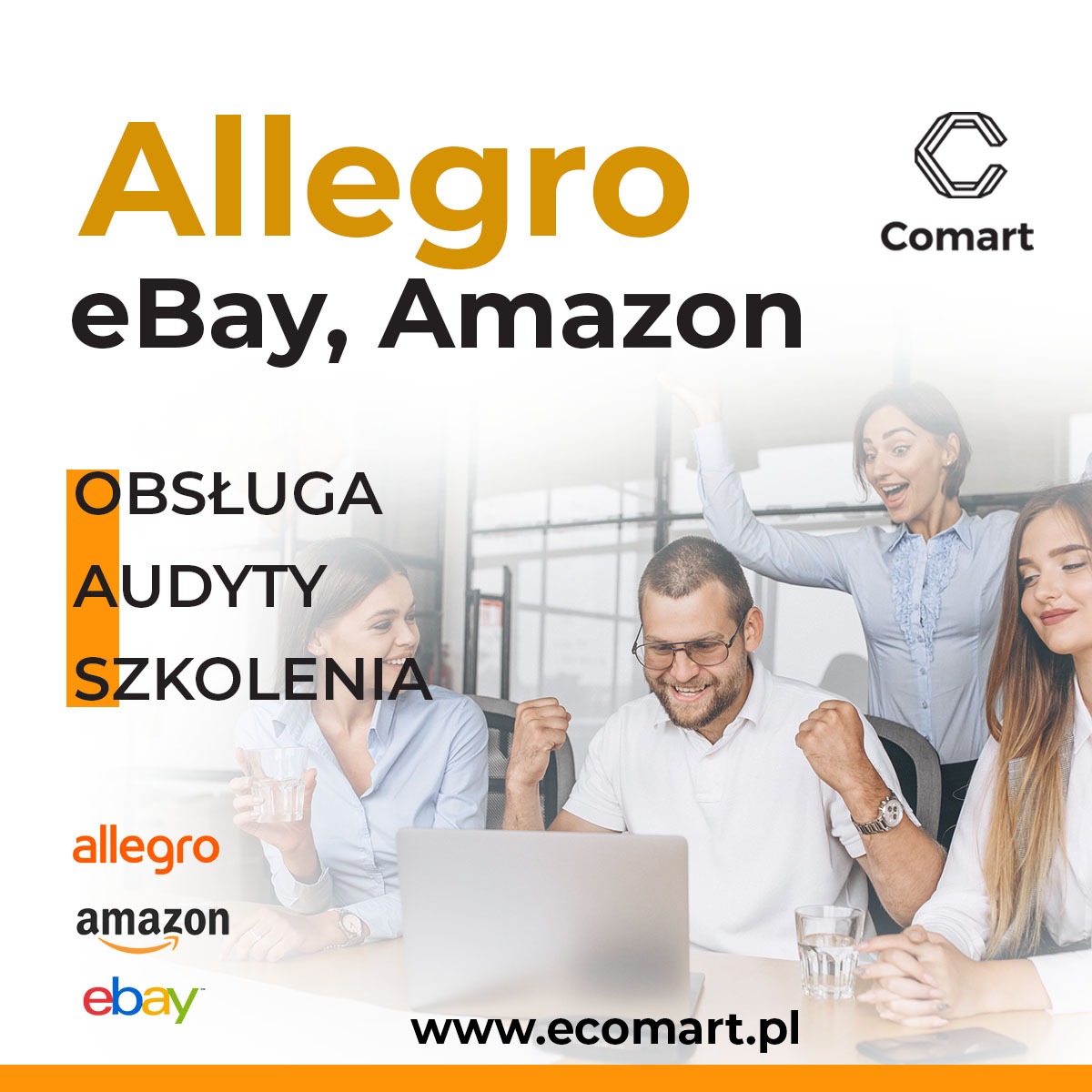 Zespół świętuje sukces przed laptopem, widoczne logo Comart, Allegro, Amazon i eBay, oraz hasła: Obsługa, Audyty, Szkolenia.