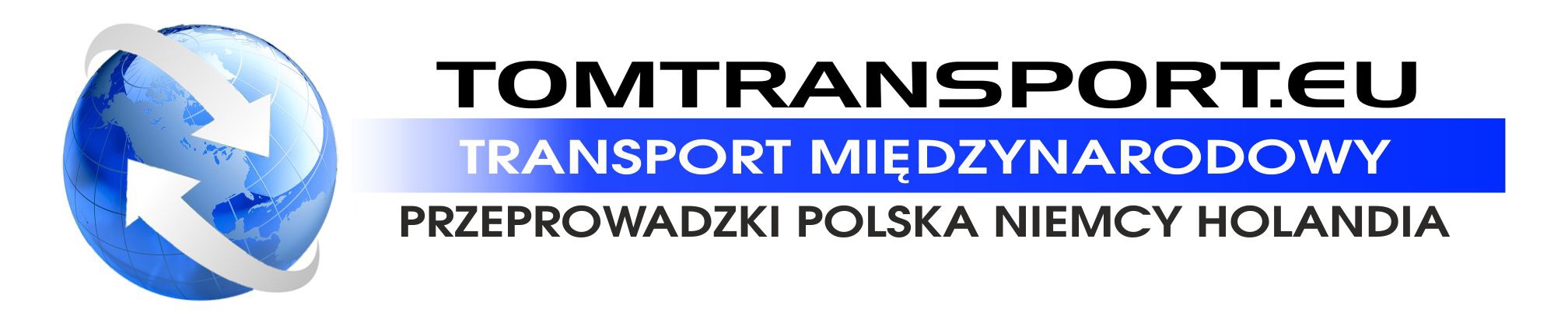 Logo firmy Tomtransport.eu z globusem i strzałkami, napisami: Transport Międzynarodowy, Przeprowadzki Polska Niemcy Holandia.