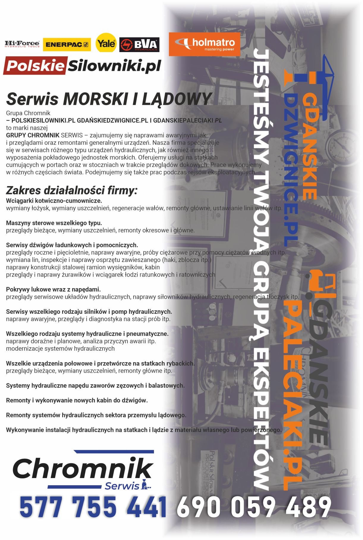 Reklama firmy Chromnik Serwis, specjalizującej się w serwisie morskim i lądowym urządzeń hydraulicznych, w tym wciągarek, maszyn sterowych, dźwigów ładunkowych i systemów hydraulicznych na statkach...