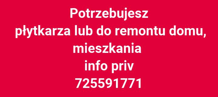Tekst na czerwonym tle z białym napisem: Potrzebujesz płytkarza lub do remontu domu, mieszkania info priv 725591771.