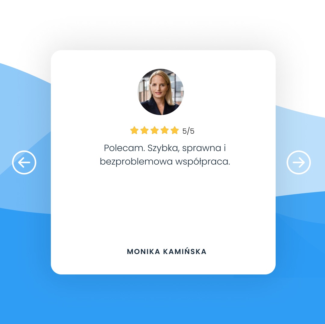 Referencje od Moniki Kamińskiej: Polecam. Szybka, sprawna i bezproblemowa współpraca. Ocena 5/5 gwiazdek.