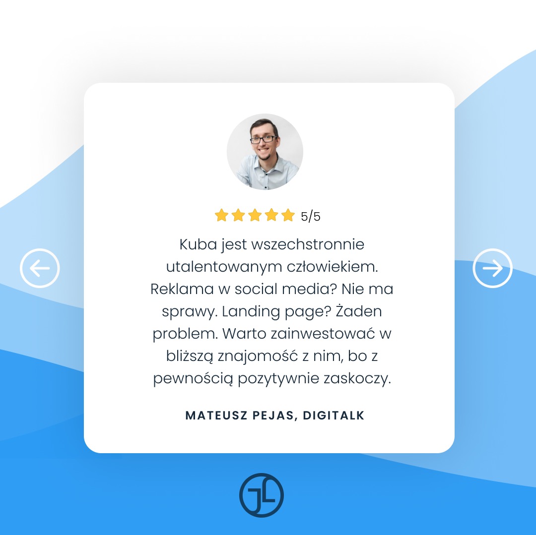 Referencja klienta: Kuba, opinia 5/5 gwiazdek, o wszechstronności i skuteczności w reklamie w social mediach i tworzeniu landing page, rekomendacja Mateusza Pejasa z Digitalk.