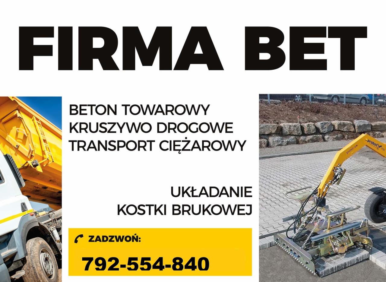 Reklama firmy budowlanej Firma Bet: beton towarowy, kruszywo drogowe, transport ciężarowy, układanie kostki brukowej, numer telefonu. Na zdjęciu widoczny żółty samochód ciężarowy oraz maszyna...