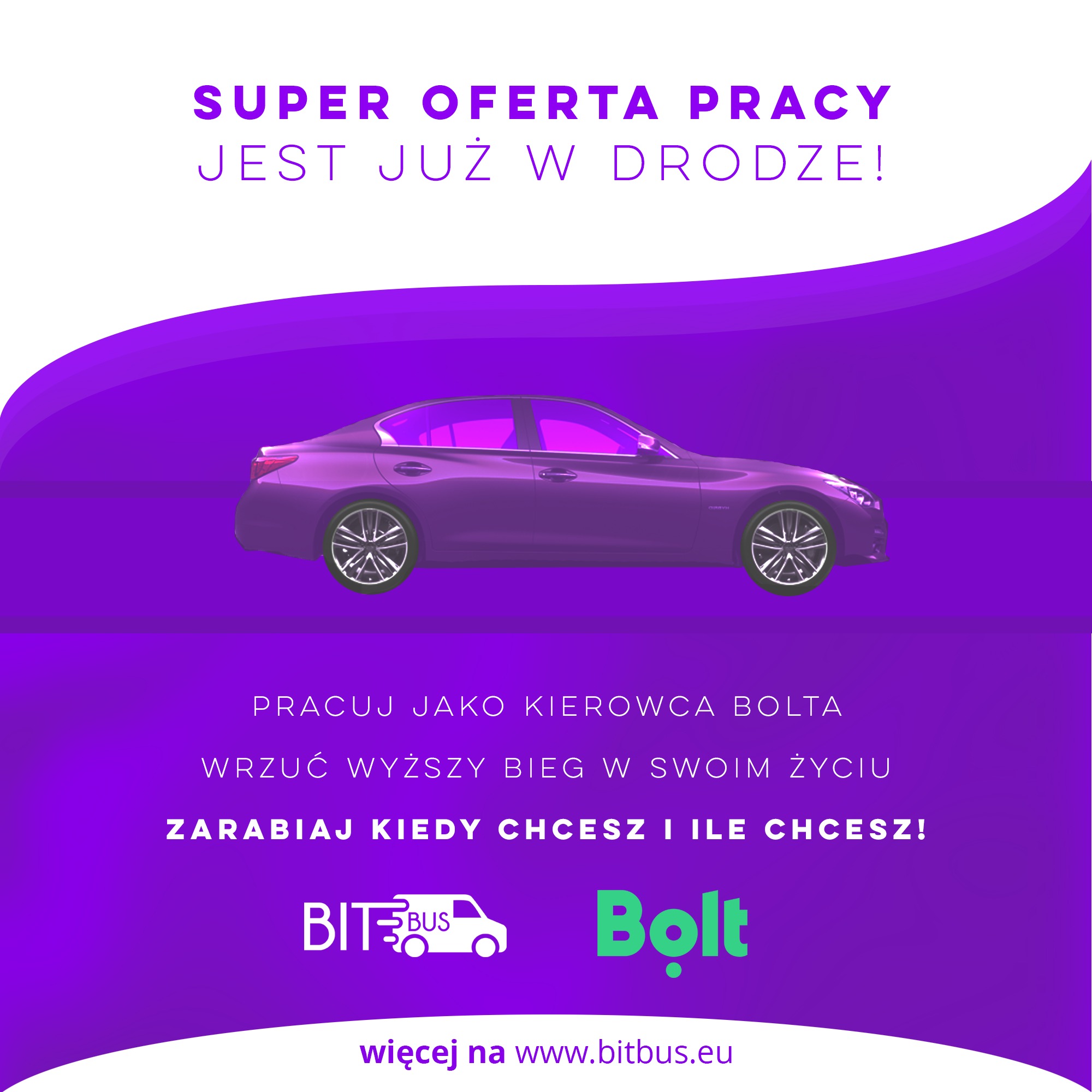 Fioletowy samochód osobowy na fioletowym tle z napisem 'Super oferta pracy jest już w drodze! Pracuj jako kierowca Bolta. Wrzuć wyższy bieg w swoim życiu. Zarabiaj kiedy chcesz i ile chcesz!'