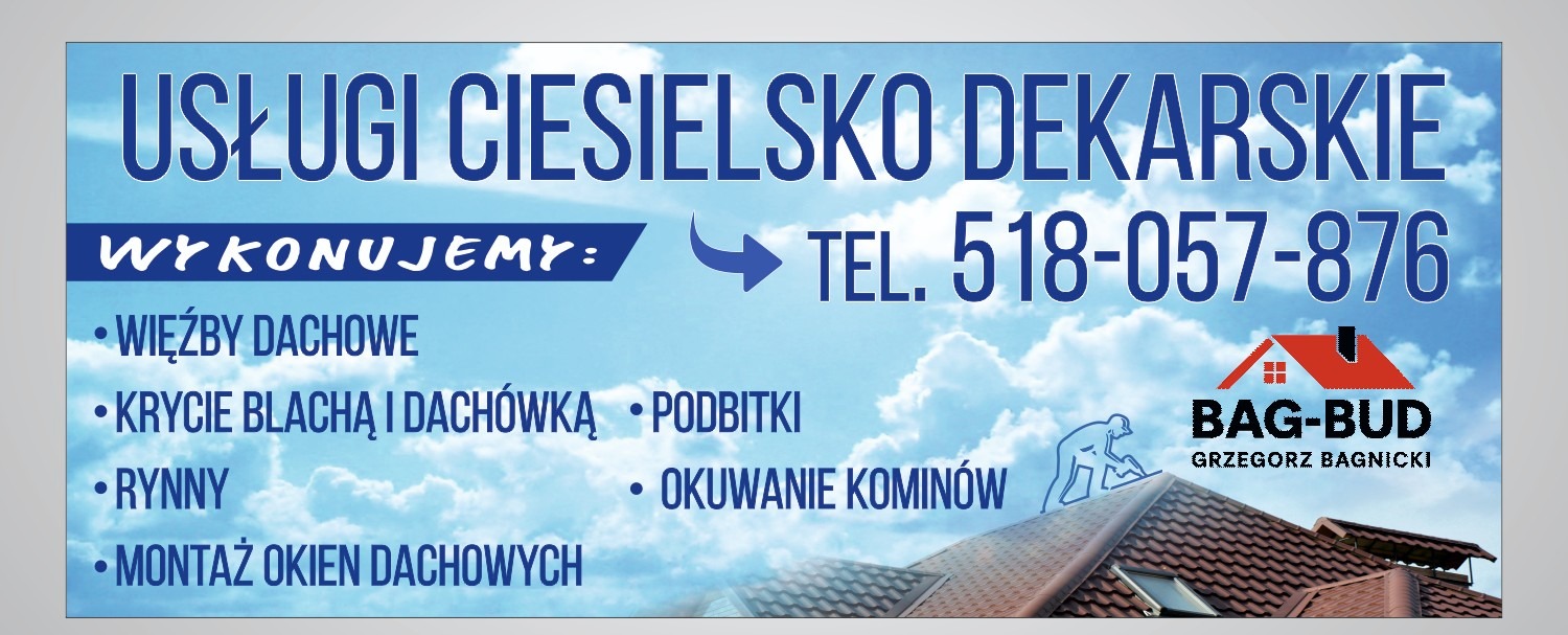 Baner reklamowy usług ciesielsko-dekarskich: więźby dachowe, krycie blachą i dachówką, rynny, montaż okien dachowych, podbitki, okuwanie kominów. Kontakt: 518-057-876.