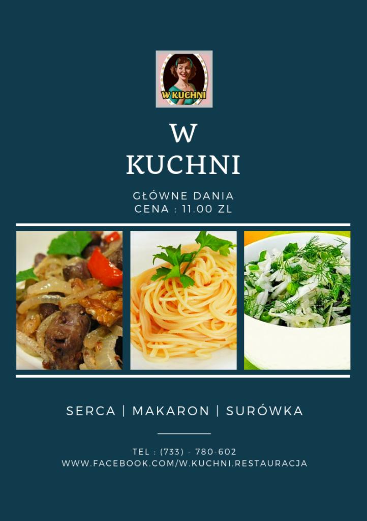 Menu restauracji W KUCHNI z trzema głównymi daniami: duszone serca, makaron spaghetti z sosem i surówka. Cena za danie 11 zł. Kontakt telefoniczny i adres Facebook.