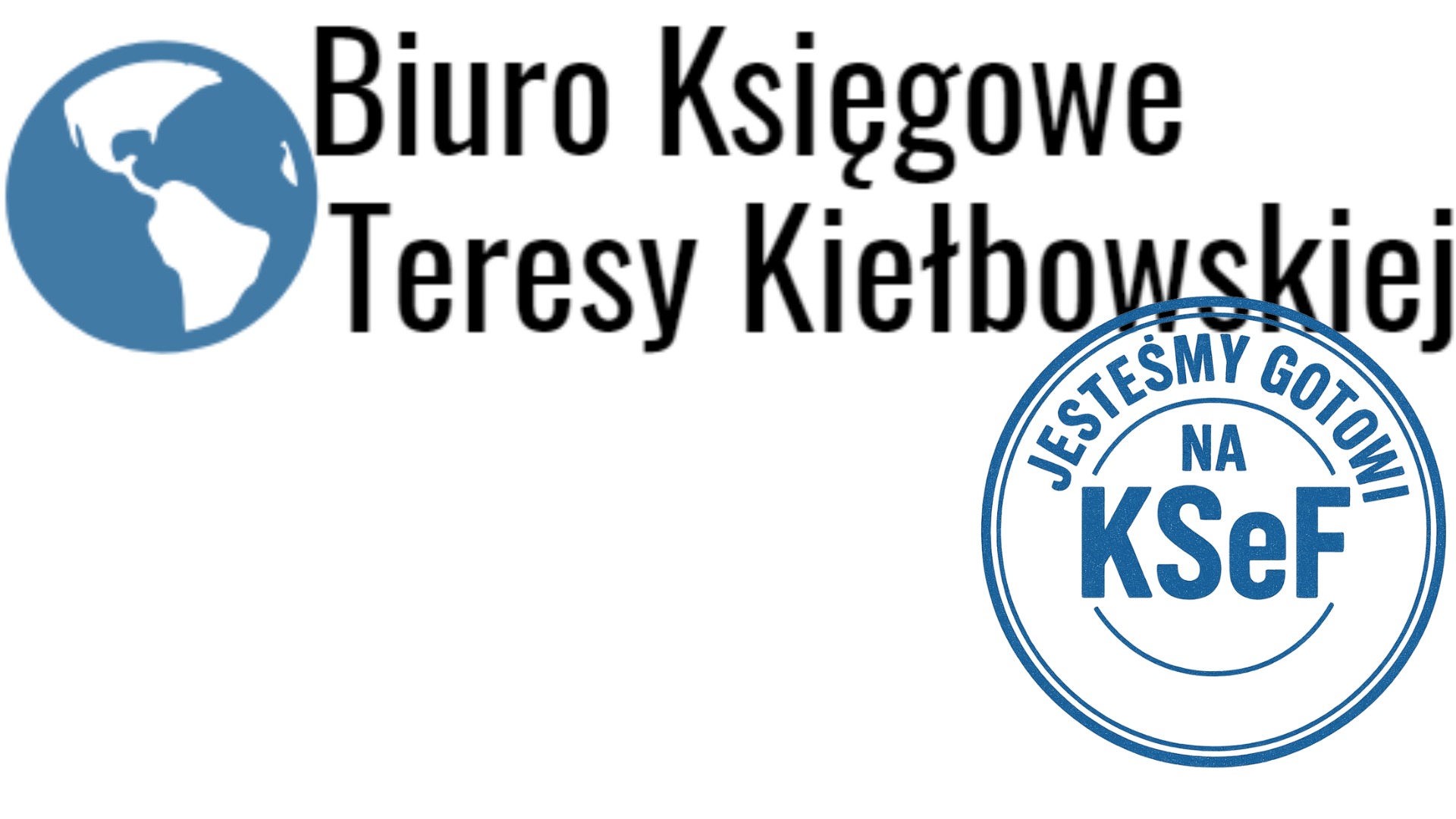 Logo Biura Księgowego Teresy Kiełbowskiej z globusem i napisem 'Jesteśmy gotowi na KSeF' w okrągłej pieczęci, na białym tle.
