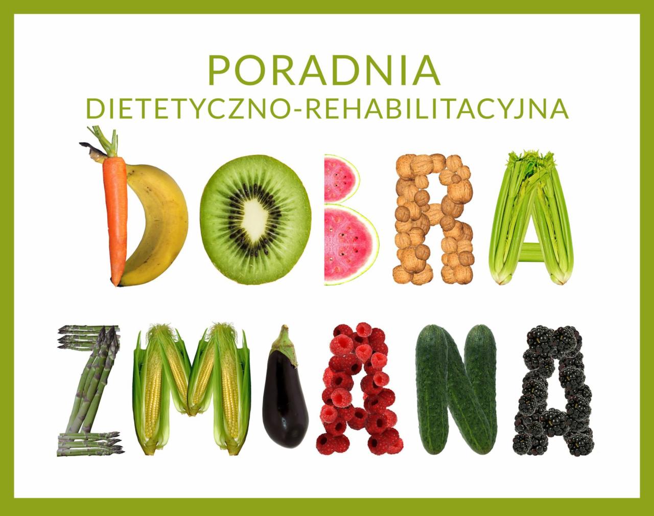 Napis 'Poradnia dietetyczno-rehabilitacyjna. Dobra Zmiana' ułożony z warzyw i owoców: marchewka, banan, kiwi, arbuz, orzechy włoskie, seler naciowy, szparagi, kukurydza, bakłażan, maliny, ogórki...