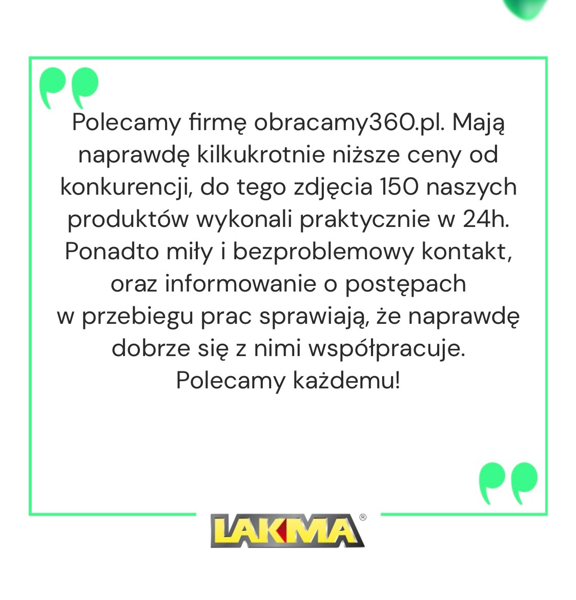Tekst rekomendacji firmy obracamy360.pl przez klienta Lakma, z informacją o wykonaniu zdjęć 150 produktów w 24h i niskich cenach.
